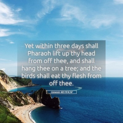 Picture 05 - Genesis 40:19 KJV - Yet within three days shall Pharaoh lift up thy - Bible Verse Picture