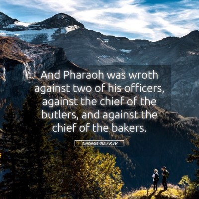 Picture 05 - Genesis 40:2 KJV - And Pharaoh was wroth against two of his - Bible Verse Picture