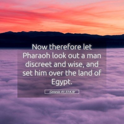 Picture 05 - Genesis 41:33 KJV - Now therefore let Pharaoh look out a man discreet - Bible Verse Picture