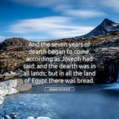 Picture 05 - Genesis 41:54 KJV - And the seven years of dearth began to come, - Bible Verse Picture