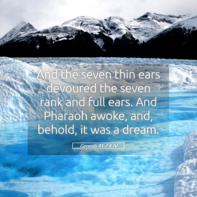 Picture 05 - Genesis 41:7 KJV - And the seven thin ears devoured the seven rank - Bible Verse Picture