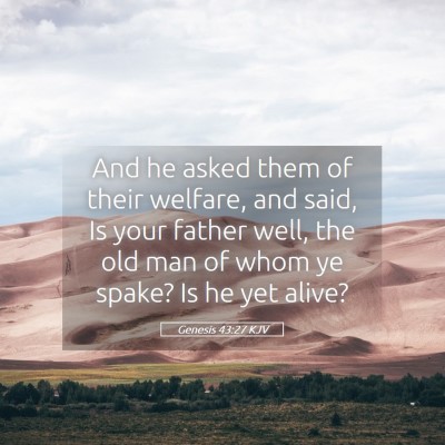 Picture 05 - Genesis 43:27 KJV - And he asked them of their welfare, and said, Is - Bible Verse Picture