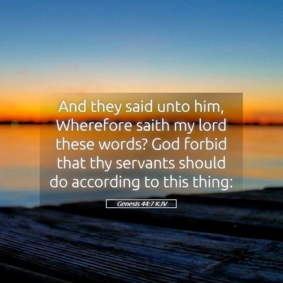 Picture 05 - Genesis 44:7 KJV - And they said unto him, Wherefore saith my lord - Bible Verse Picture