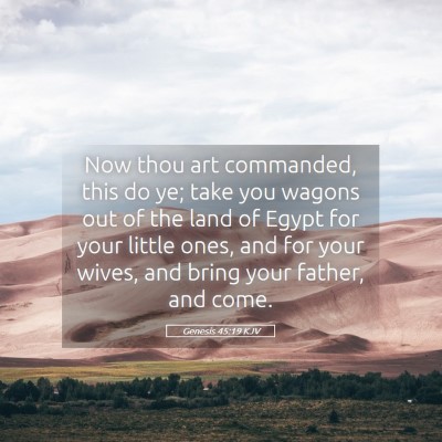 Picture 05 - Genesis 45:19 KJV - Now thou art commanded, this do ye; take you - Bible Verse Picture