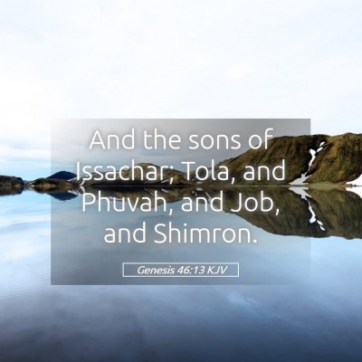 Picture 05 - Genesis 46:13 KJV - And the sons of Issachar; Tola, and Phuvah, and - Bible Verse Picture