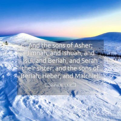 Picture 05 - Genesis 46:17 KJV - And the sons of Asher; Jimnah, and Ishuah, and - Bible Verse Picture