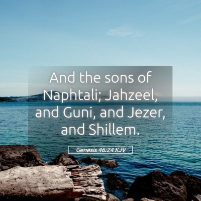 Picture 05 - Genesis 46:24 KJV - And the sons of Naphtali; Jahzeel, and Guni, and - Bible Verse Picture