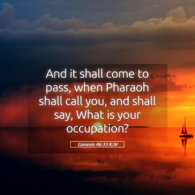 Picture 05 - Genesis 46:33 KJV - And it shall come to pass, when Pharaoh shall - Bible Verse Picture