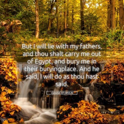 Picture 05 - Genesis 47:30 KJV - But I will lie with my fathers, and thou shalt - Bible Verse Picture