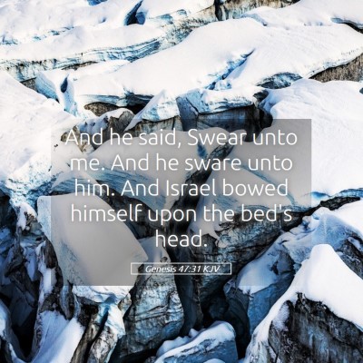 Picture 05 - Genesis 47:31 KJV - And he said, Swear unto me. And he sware unto - Bible Verse Picture