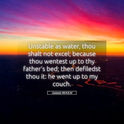 Picture 05 - Genesis 49:4 KJV - Unstable as water, thou shalt not excel; because - Bible Verse Picture