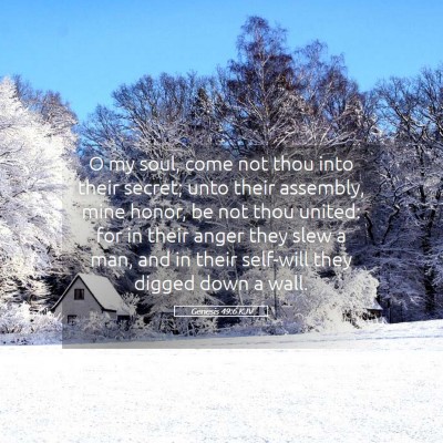 Picture 05 - Genesis 49:6 KJV - O my soul, come not thou into their secret; unto - Bible Verse Picture