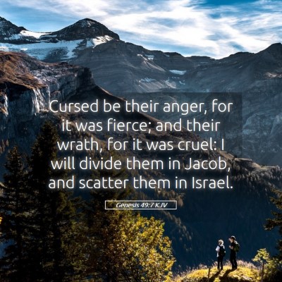 Picture 05 - Genesis 49:7 KJV - Cursed be their anger, for it was fierce; and - Bible Verse Picture