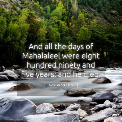 Picture 05 - Genesis 5:17 KJV - And all the days of Mahalaleel were eight hundred - Bible Verse Picture