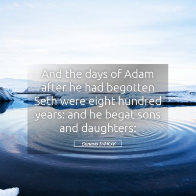 Picture 05 - Genesis 5:4 KJV - And the days of Adam after he had begotten Seth - Bible Verse Picture