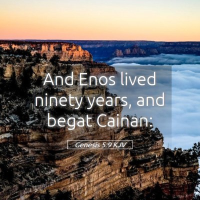 Picture 05 - Genesis 5:9 KJV - And Enos lived ninety years, and begat - Bible Verse Picture