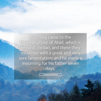 Picture 05 - Genesis 50:10 KJV - And they came to the threshingfloor of Atad, - Bible Verse Picture
