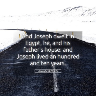 Picture 05 - Genesis 50:22 KJV - And Joseph dwelt in Egypt, he, and his father's - Bible Verse Picture