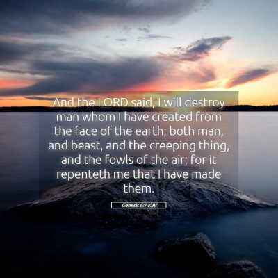 Picture 05 - Genesis 6:7 KJV - And the LORD said, I will destroy man whom I have - Bible Verse Picture
