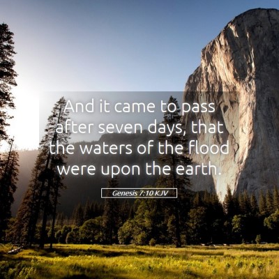 Picture 05 - Genesis 7:10 KJV - And it came to pass after seven days, that the - Bible Verse Picture