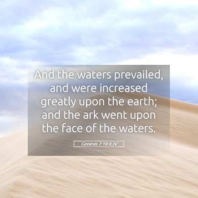 Picture 05 - Genesis 7:18 KJV - And the waters prevailed, and were increased - Bible Verse Picture