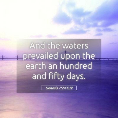 Picture 05 - Genesis 7:24 KJV - And the waters prevailed upon the earth an - Bible Verse Picture