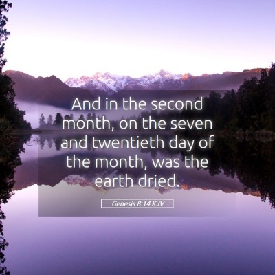 Picture 05 - Genesis 8:14 KJV - And in the second month, on the seven and - Bible Verse Picture