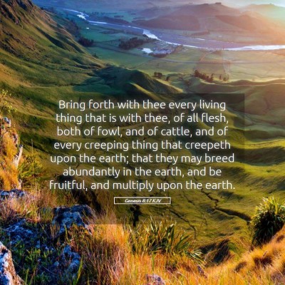 Picture 05 - Genesis 8:17 KJV - Bring forth with thee every living thing that is - Bible Verse Picture