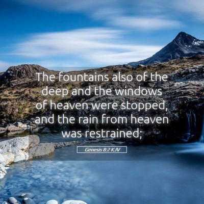 Picture 05 - Genesis 8:2 KJV - The fountains also of the deep and the windows of - Bible Verse Picture
