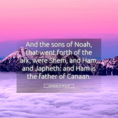 Picture 05 - Genesis 9:18 KJV - And the sons of Noah, that went forth of the ark, - Bible Verse Picture