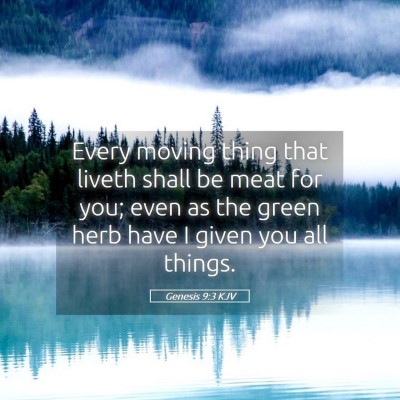 Picture 05 - Genesis 9:3 KJV - Every moving thing that liveth shall be meat for - Bible Verse Picture