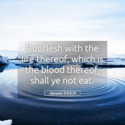 Picture 05 - Genesis 9:4 KJV - But flesh with the life thereof, which is the - Bible Verse Picture