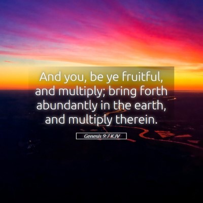 Picture 05 - Genesis 9:7 KJV - And you, be ye fruitful, and multiply; bring - Bible Verse Picture