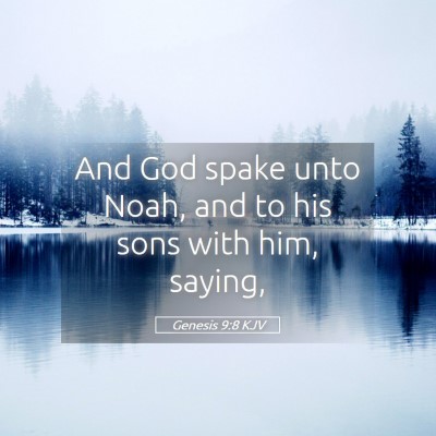 Picture 05 - Genesis 9:8 KJV - And God spake unto Noah, and to his sons with - Bible Verse Picture