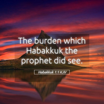 Picture 05 - Habakkuk 1:1 KJV - The burden which Habakkuk the prophet did - Bible Verse Picture