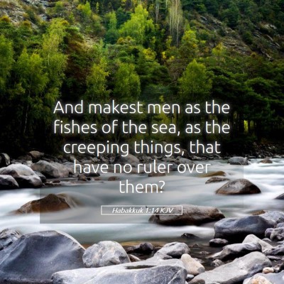 Picture 05 - Habakkuk 1:14 KJV - And makest men as the fishes of the sea, as the - Bible Verse Picture