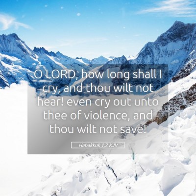 Picture 05 - Habakkuk 1:2 KJV - O LORD, how long shall I cry, and thou wilt not - Bible Verse Picture