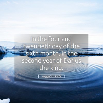 Picture 05 - Haggai 1:15 KJV - In the four and twentieth day of the sixth month, - Bible Verse Picture