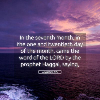 Picture 05 - Haggai 2:1 KJV - In the seventh month, in the one and twentieth - Bible Verse Picture