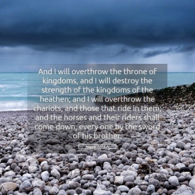 Picture 05 - Haggai 2:22 KJV - And I will overthrow the throne of kingdoms, and - Bible Verse Picture