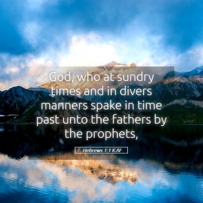 Picture 05 - Hebrews 1:1 KJV - God, who at sundry times and in divers manners - Bible Verse Picture