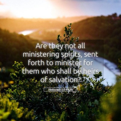 Picture 05 - Hebrews 1:14 KJV - Are they not all ministering spirits, sent forth - Bible Verse Picture