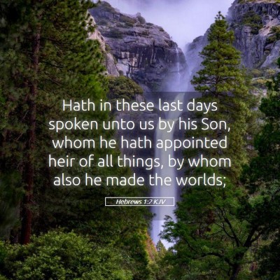 Picture 05 - Hebrews 1:2 KJV - Hath in these last days spoken unto us by his - Bible Verse Picture