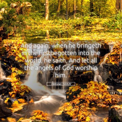Picture 05 - Hebrews 1:6 KJV - And again, when he bringeth in the firstbegotten - Bible Verse Picture