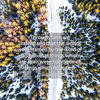 Picture 05 - Hebrews 11:3 KJV - Through faith we understand that the worlds were - Bible Verse Picture