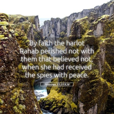 Picture 05 - Hebrews 11:31 KJV - By faith the harlot Rahab perished not with them - Bible Verse Picture