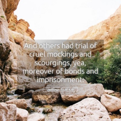 Picture 05 - Hebrews 11:36 KJV - And others had trial of cruel mockings and - Bible Verse Picture