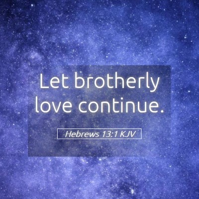Picture 05 - Hebrews 13:1 KJV - Let brotherly love - Bible Verse Picture