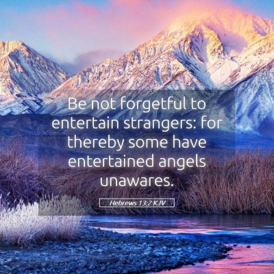 Picture 05 - Hebrews 13:2 KJV - Be not forgetful to entertain strangers: for - Bible Verse Picture