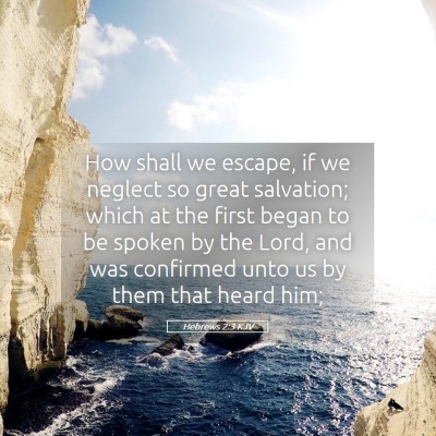 Picture 05 - Hebrews 2:3 KJV - How shall we escape, if we neglect so great - Bible Verse Picture